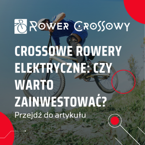 Crossowe rowery elektryczne: Czy warto zainwestować?